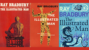 A collage of covers for THE ILLUSTRATED MAN by Ray Bradbury